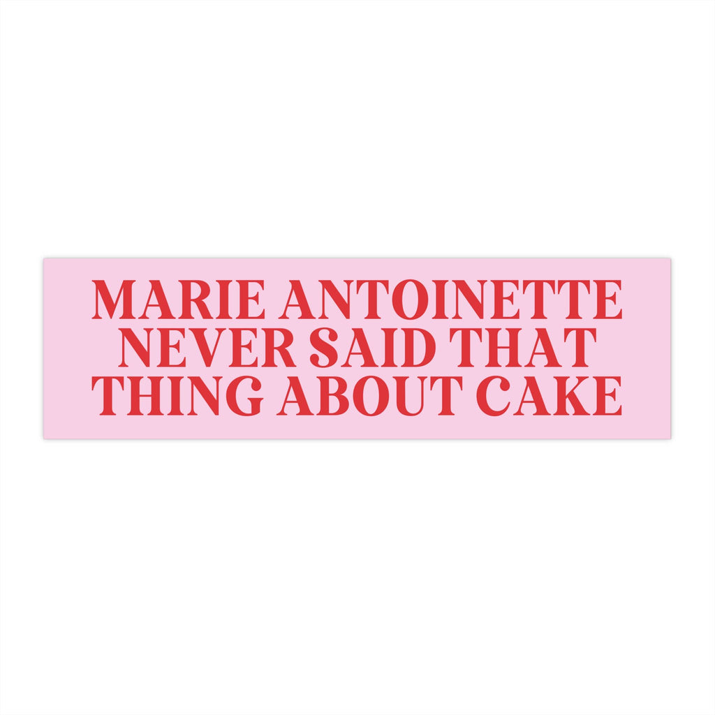 Sticker: Marie Antoinette Never Said That Thing About Cake