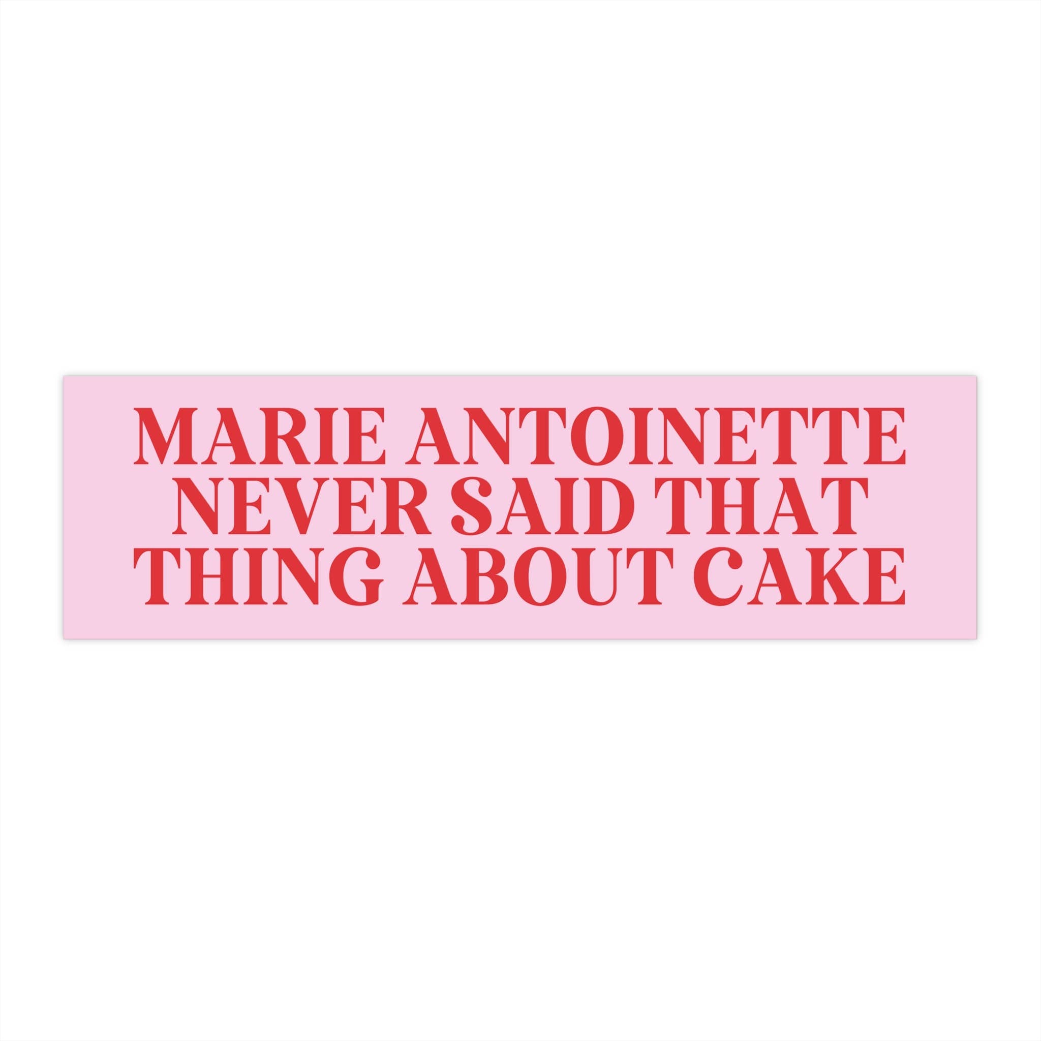 Sticker: Marie Antoinette Never Said That Thing About Cake