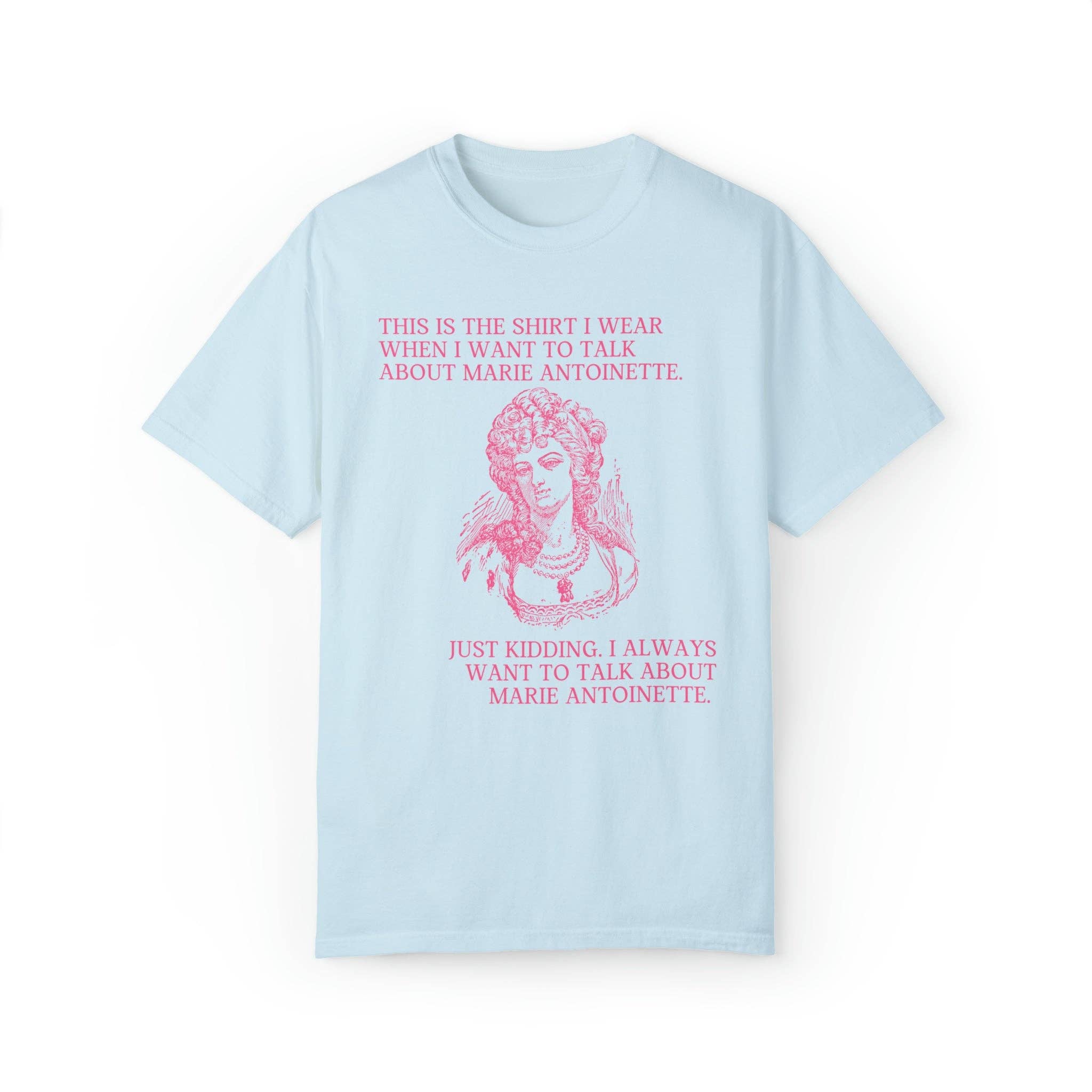 Talk about Marie Antoinette T-Shirt
