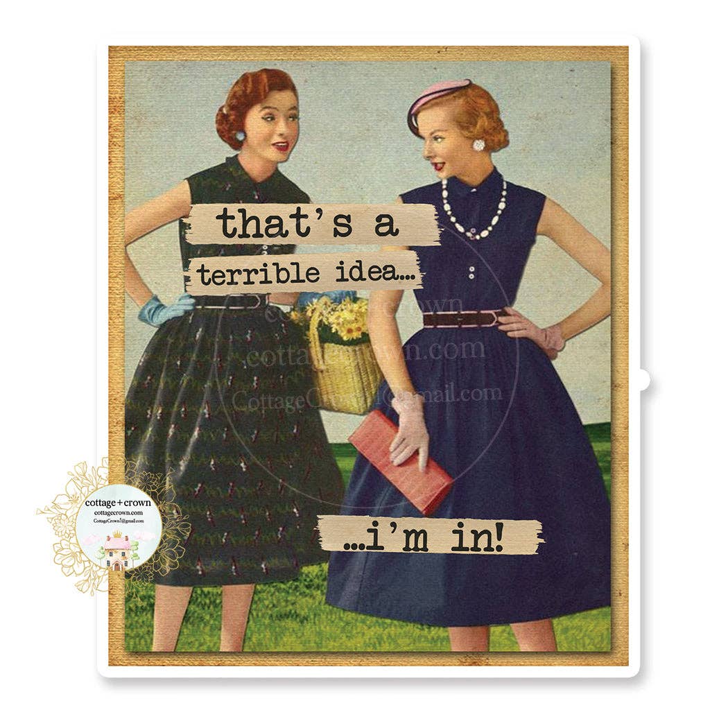 That's A Terrible Idea I'm In - Vinyl Decal Sticker - Retro